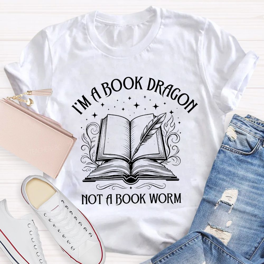 I'M A Book Dragon Not A Book Worm Teacher T-shirt