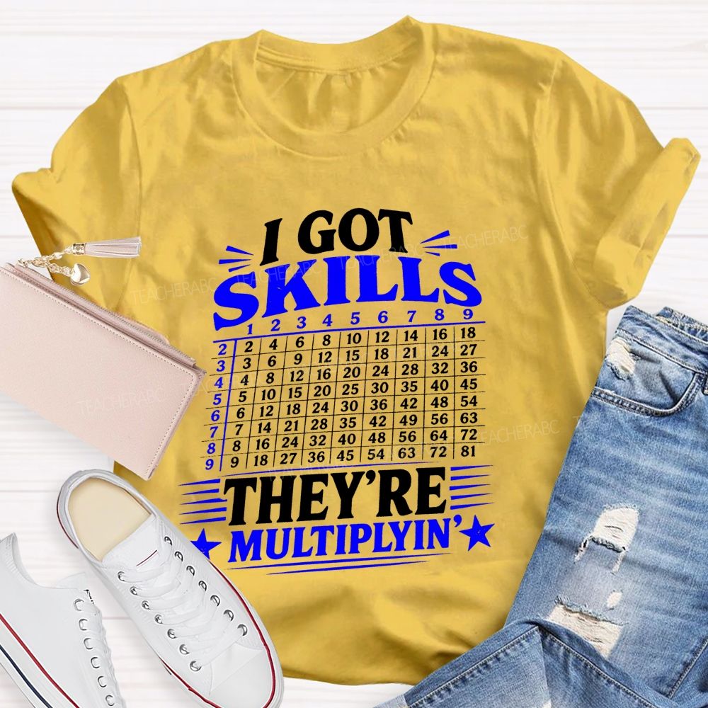 I Got Skills They'Re Mutiplyin Little Star Teacher T-Shirt
