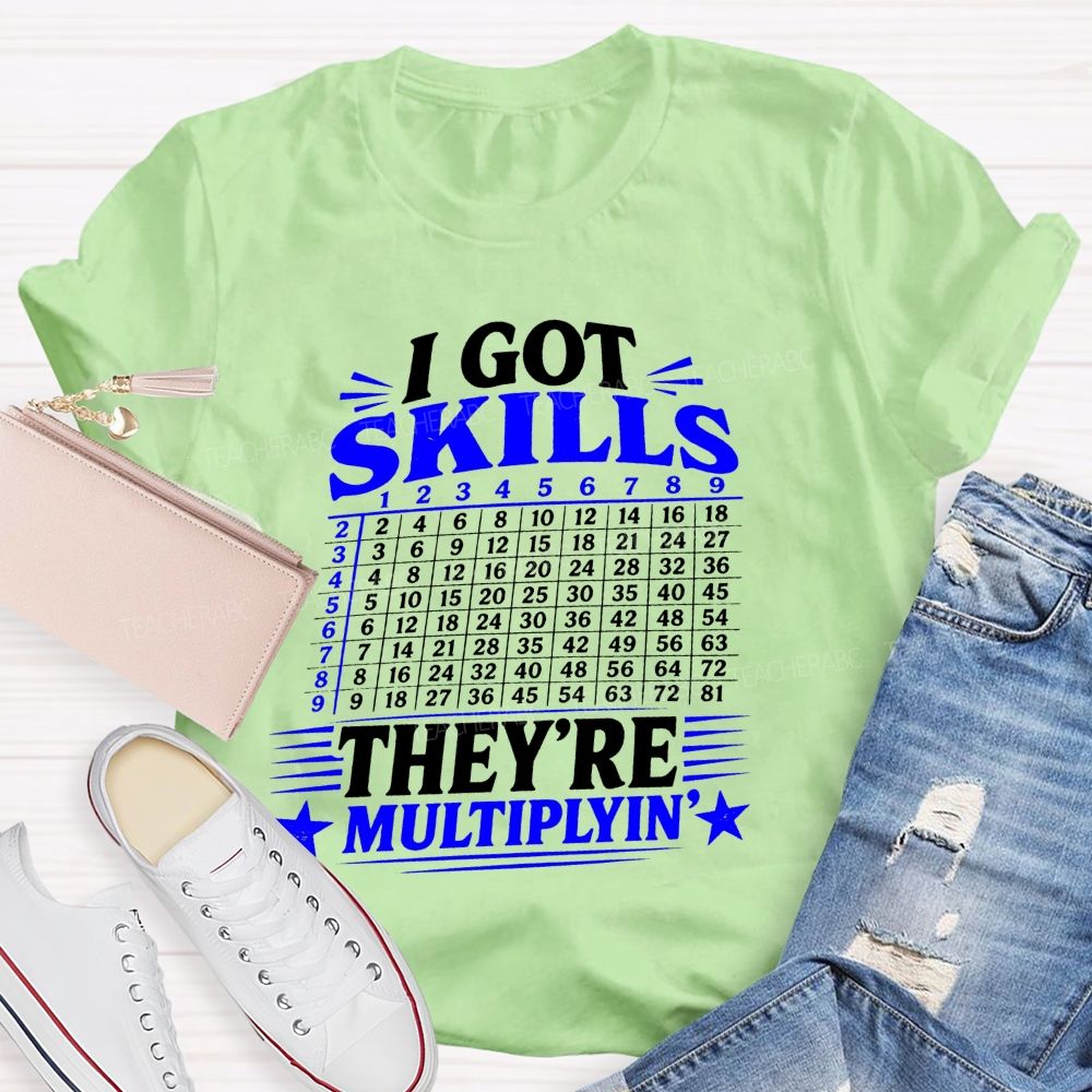 I Got Skills They'Re Mutiplyin Little Star Teacher T-Shirt
