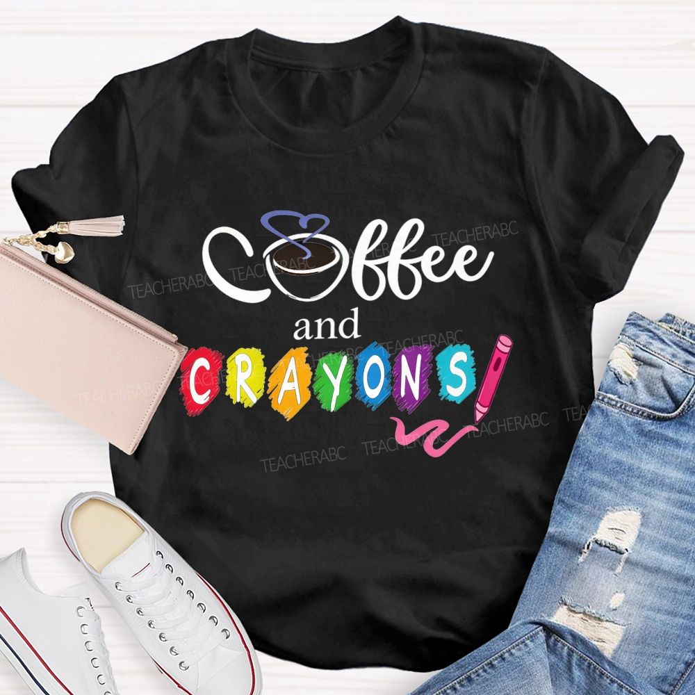 Coffee And Crayons Colorful Crayon Art Teacher T-shirt