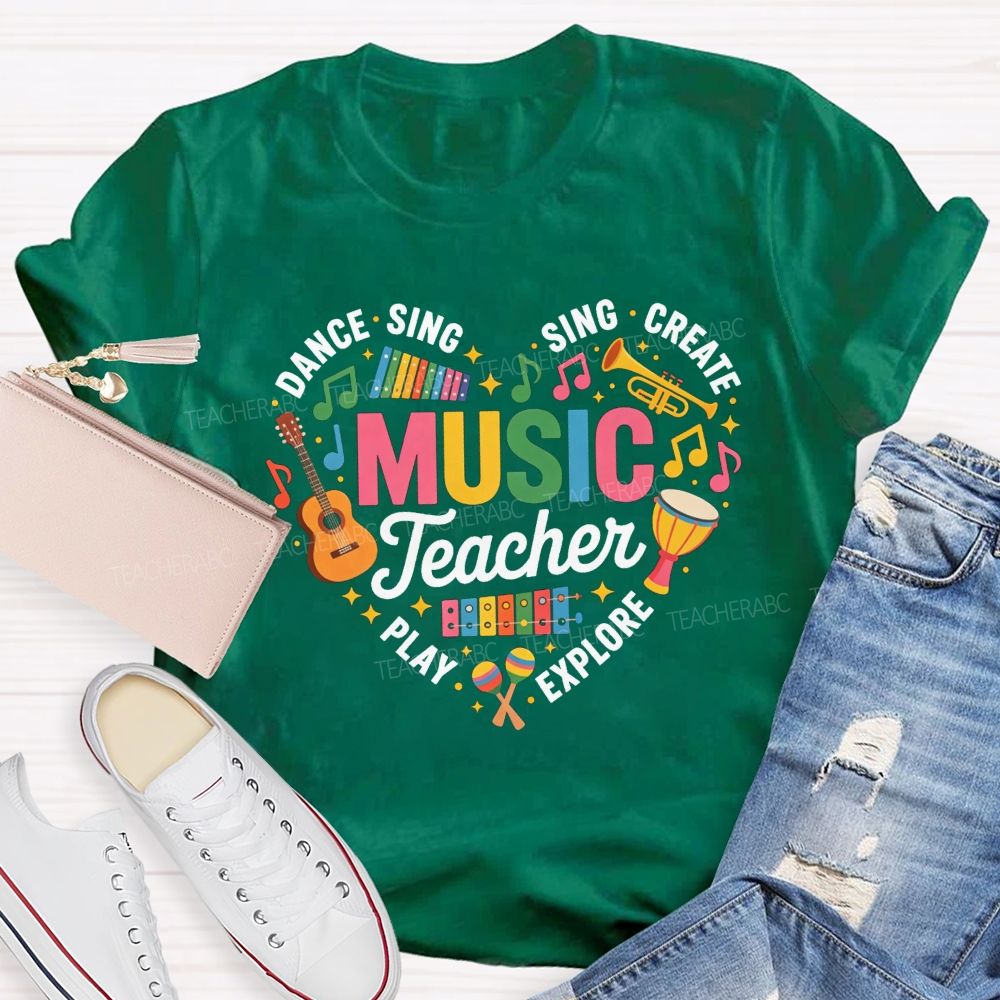 Music Teacher Dance Sing Play Create Explore Heart Musical Instruments T-shirt