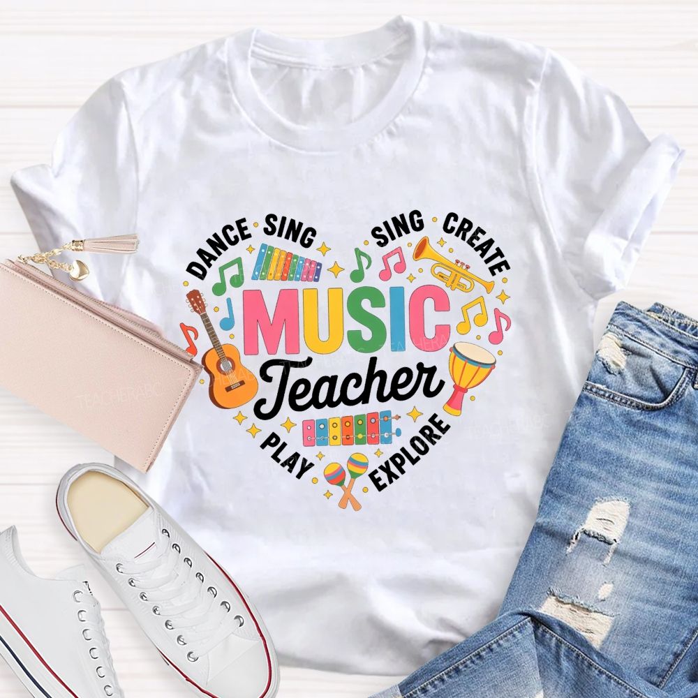 Music Teacher Dance Sing Play Create Explore Heart Musical Instruments T-shirt