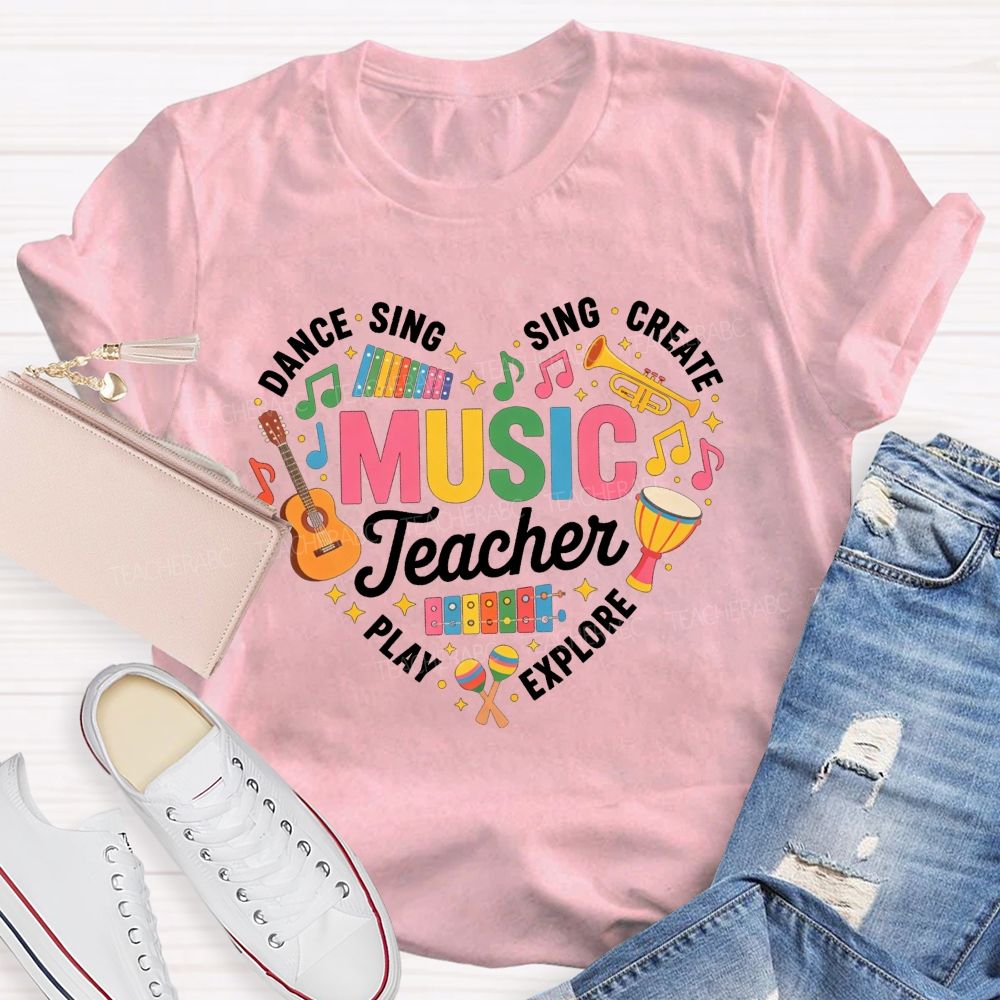 Music Teacher Dance Sing Play Create Explore Heart Musical Instruments T-shirt