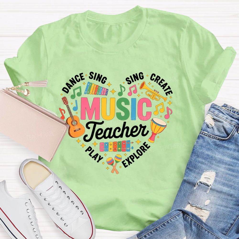 Music Teacher Dance Sing Play Create Explore Heart Musical Instruments T-shirt
