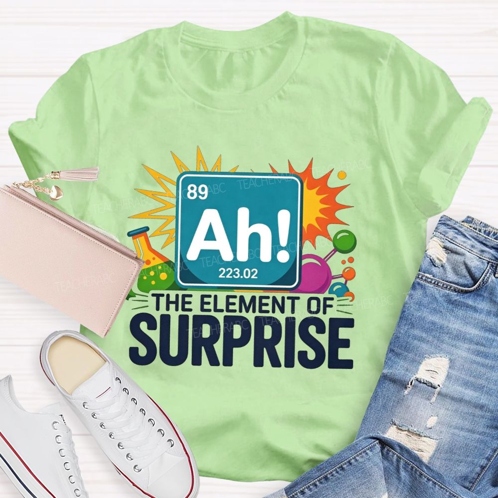 Ah The Element Of Surprise Science Teacher T-shirt