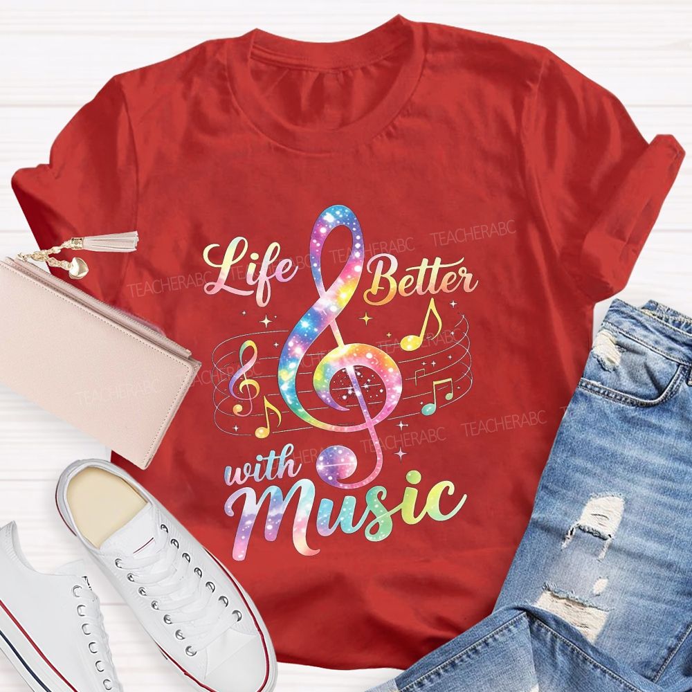 Life Is Better With Music And Treble Clef Music Notes Teacher T-shirt