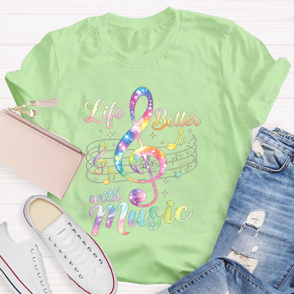 Life Is Better With Music And Treble Clef Music Notes Teacher T-shirt