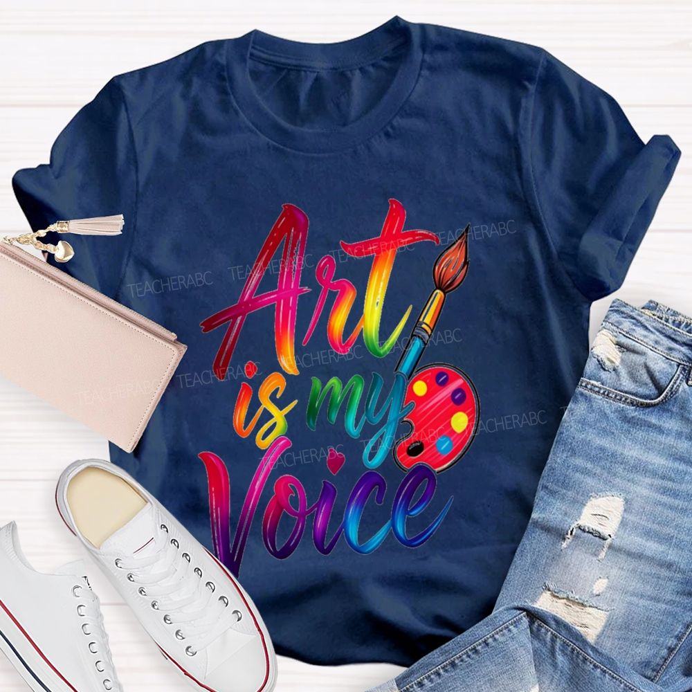 Art Is My Voice Teacher T-Shirt