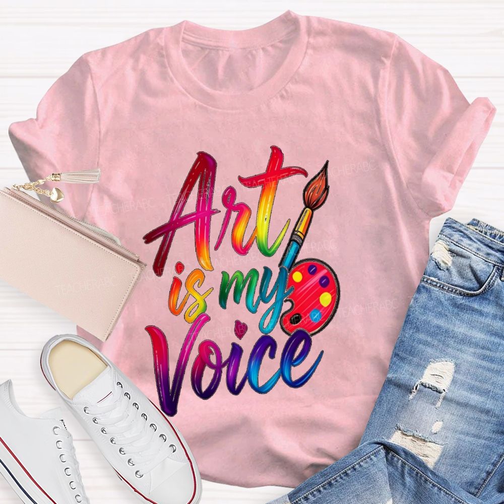 Art Is My Voice Teacher T-Shirt
