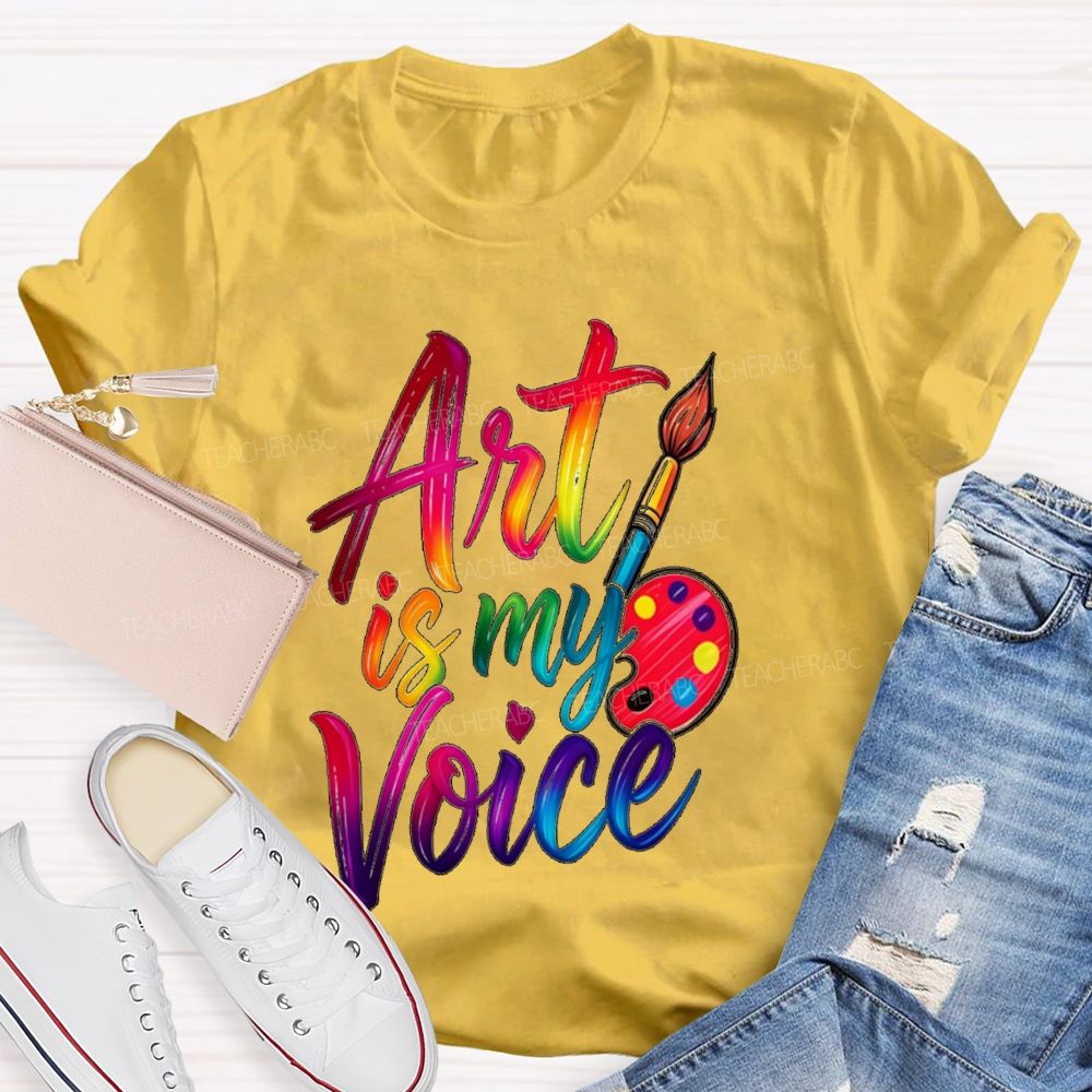 Art Is My Voice Teacher T-Shirt