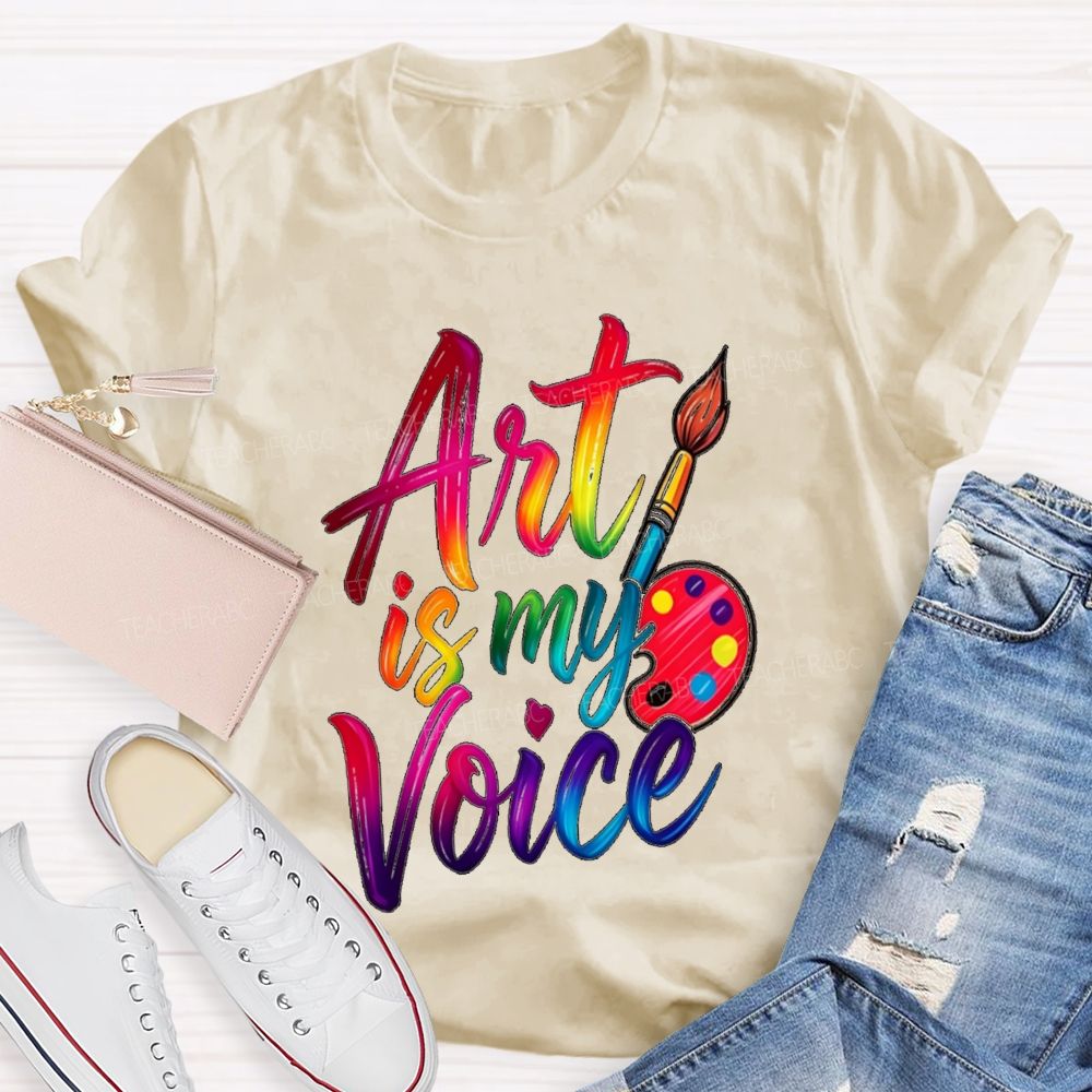 Art Is My Voice Teacher T-Shirt