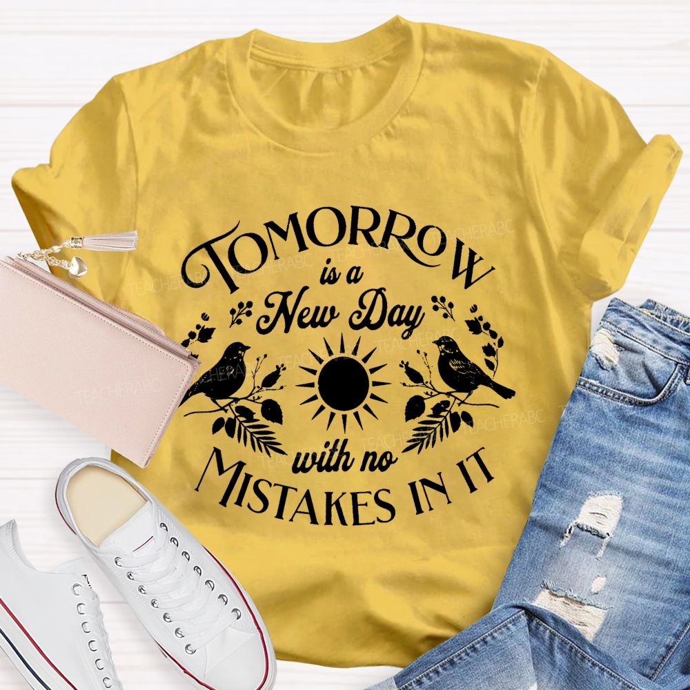 Tomorrow Is A New Day With No Mistake In literature Teacher T-Shirt