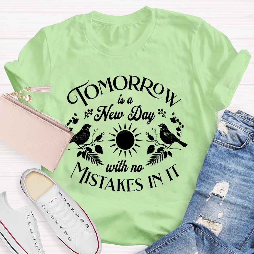 Tomorrow Is A New Day With No Mistake In literature Teacher T-Shirt