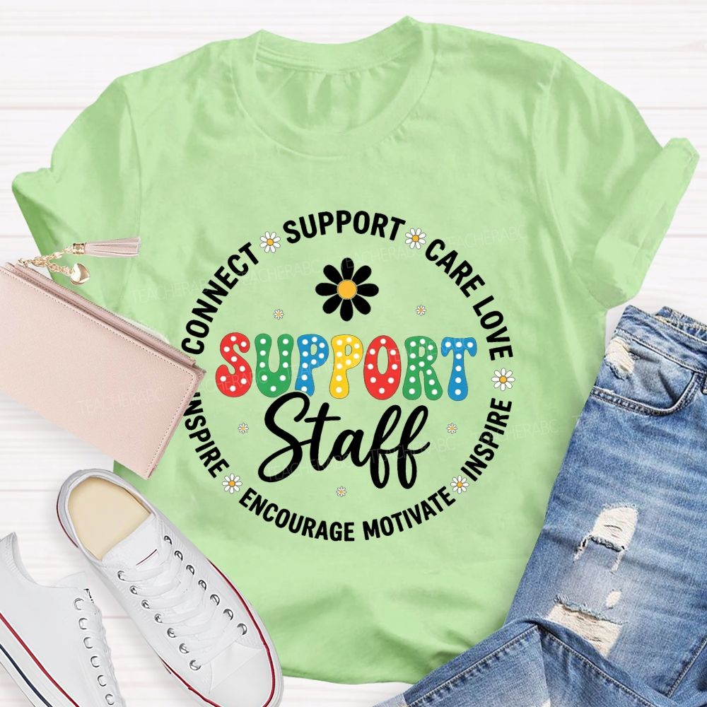 Support Staff Connect Care Love Inspire Encourage Motivate T-shirt