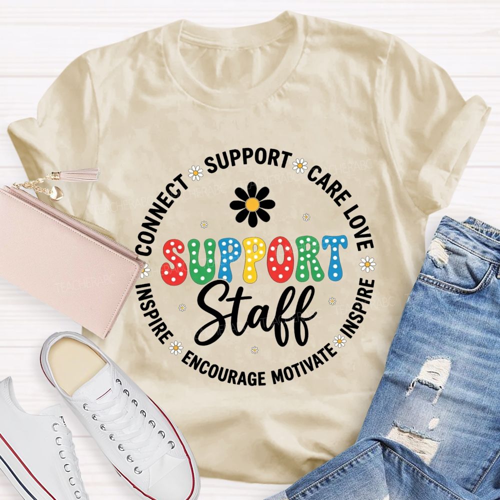 Support Staff Connect Care Love Inspire Encourage Motivate T-shirt