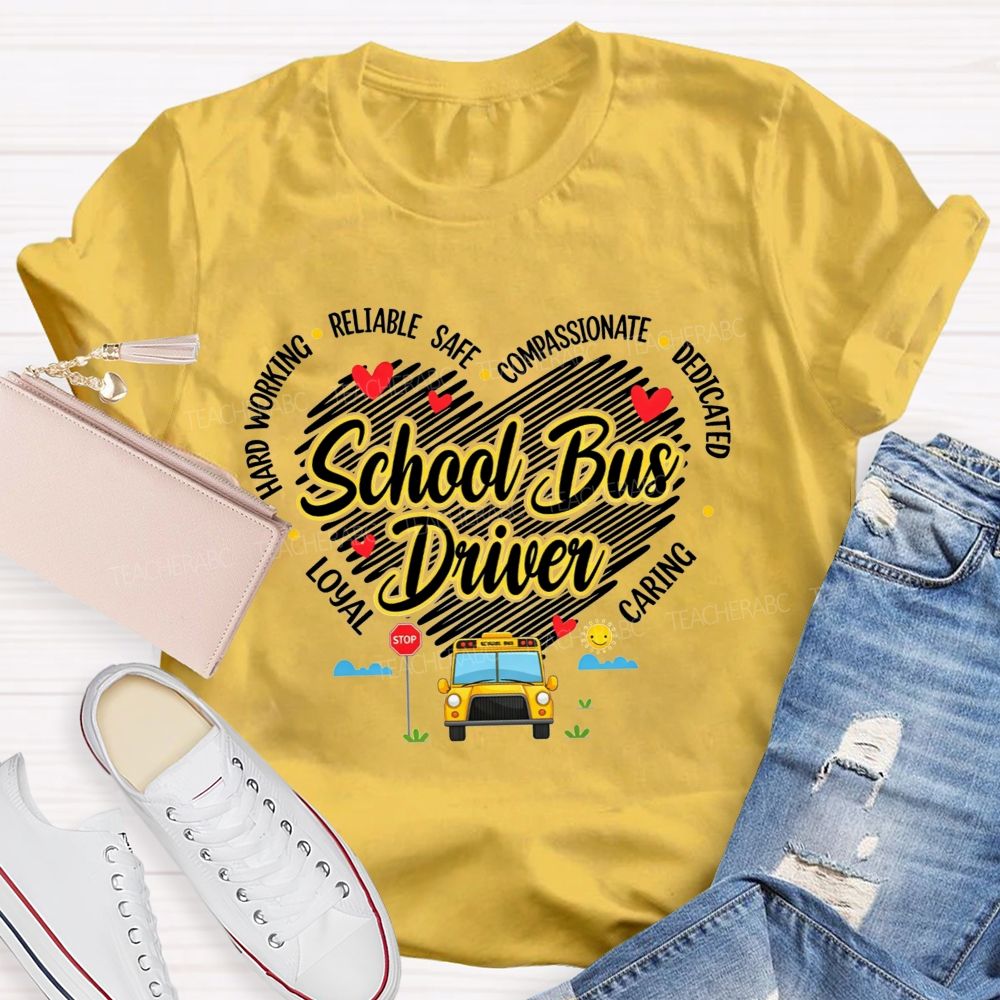 Heart Shape School Bus Driver Hard Working Safe Compassionate Dedicated T-shirt