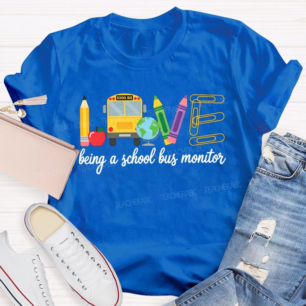 Love Being A School Bus Monitor T-shirt