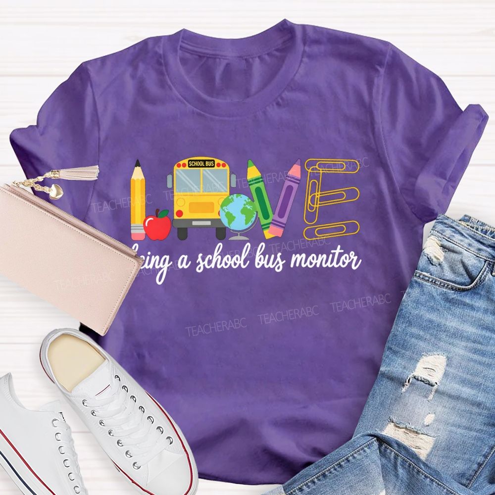 Love Being A School Bus Monitor T-shirt