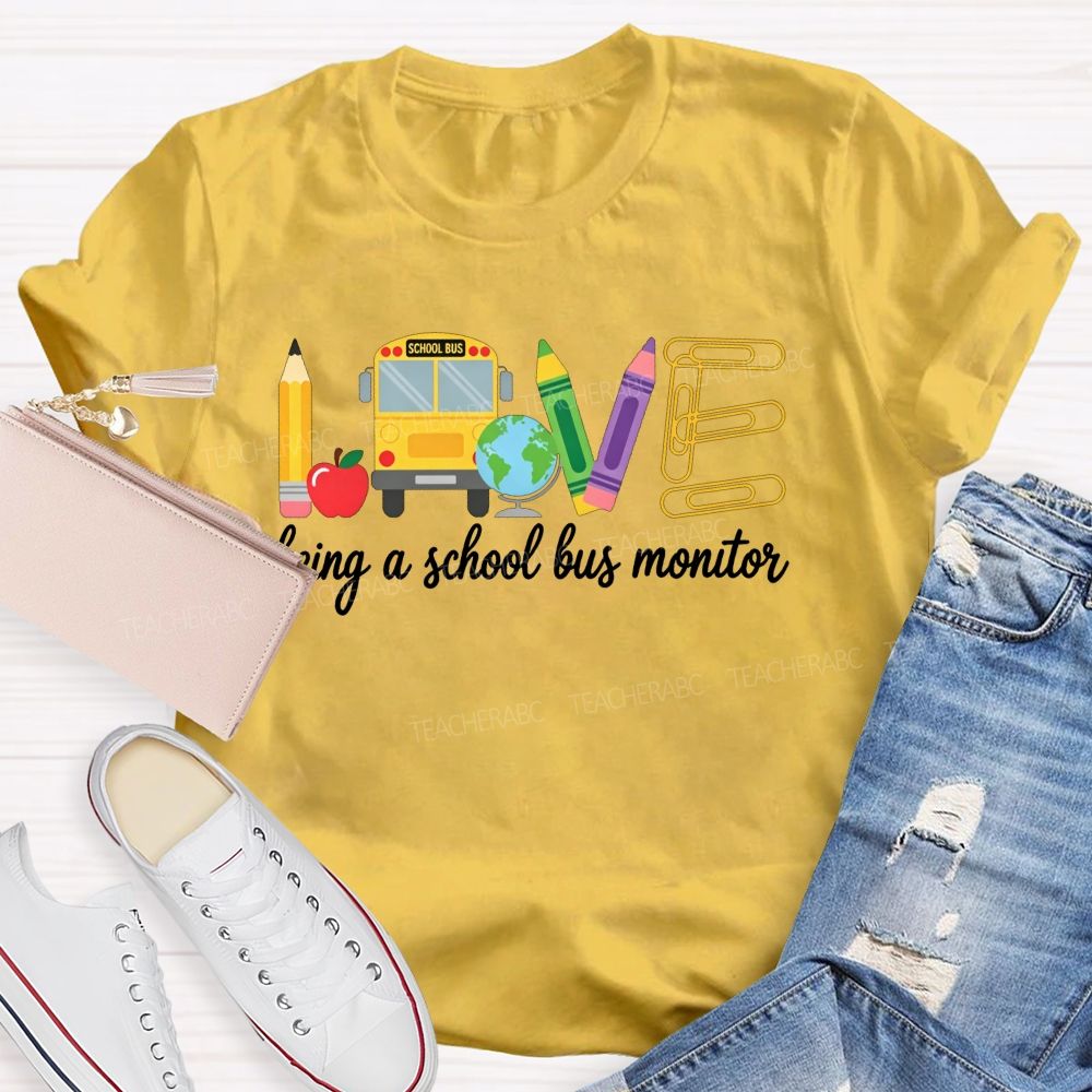 Love Being A School Bus Monitor T-shirt