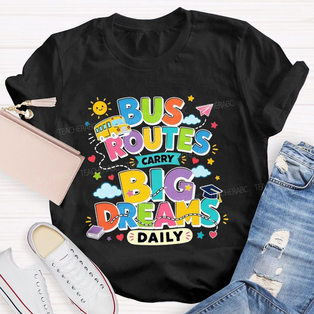 Bus Routes Carry Big Dreams Daily Colorful School Bus T-shirt