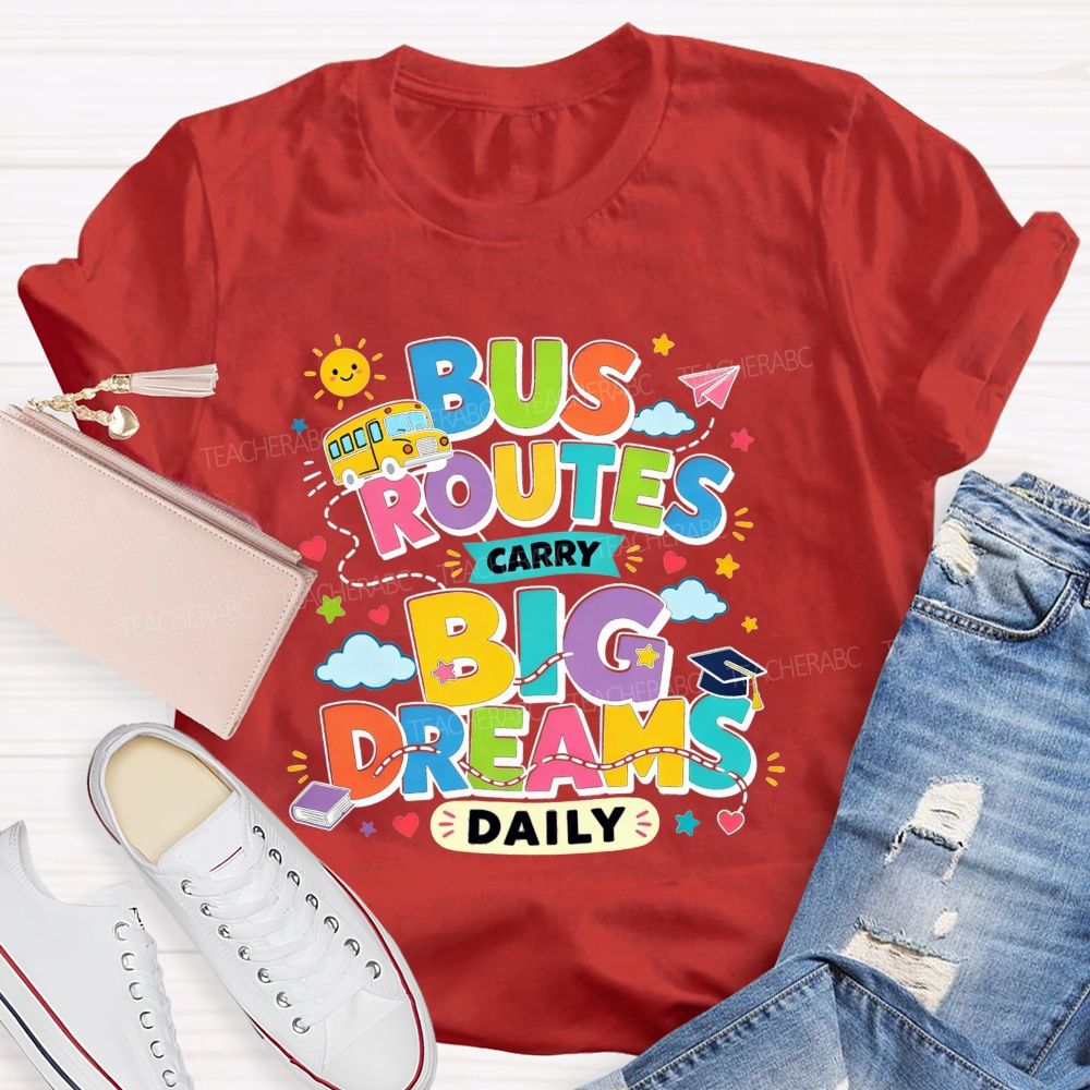 Bus Routes Carry Big Dreams Daily Colorful School Bus T-shirt