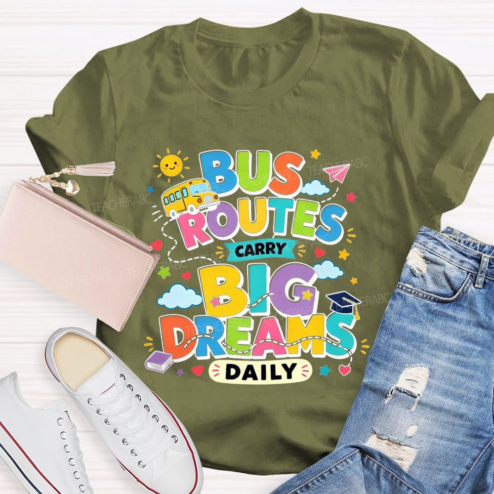 Bus Routes Carry Big Dreams Daily Colorful School Bus T-shirt
