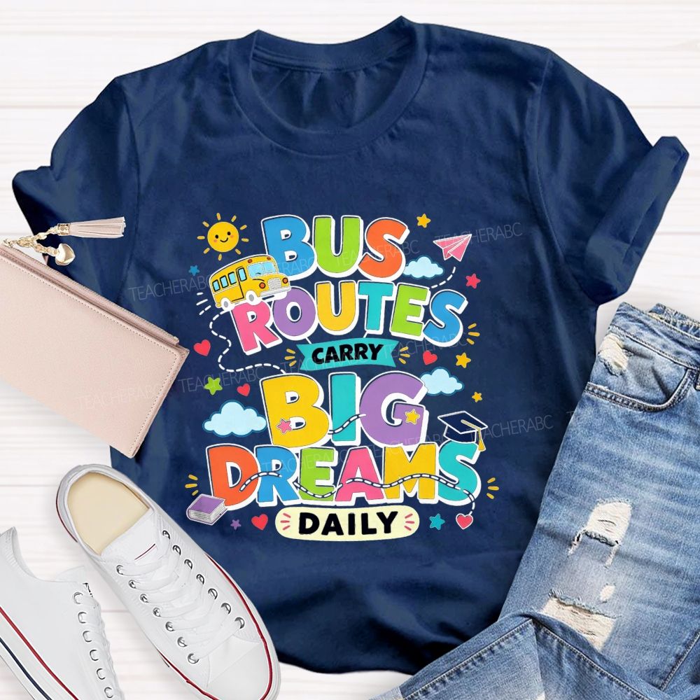 Bus Routes Carry Big Dreams Daily Colorful School Bus T-shirt