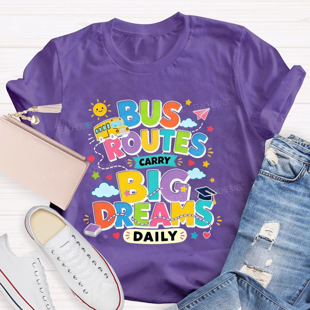 Bus Routes Carry Big Dreams Daily Colorful School Bus T-shirt