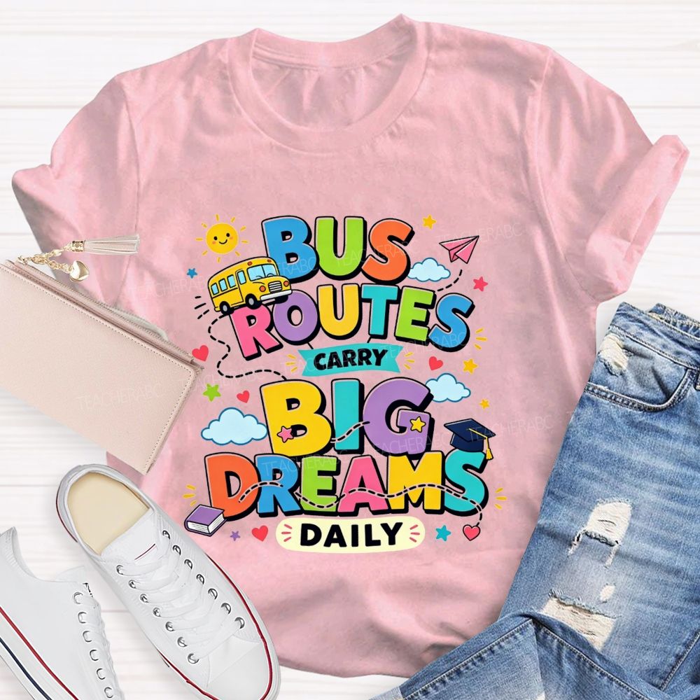 Bus Routes Carry Big Dreams Daily Colorful School Bus T-shirt