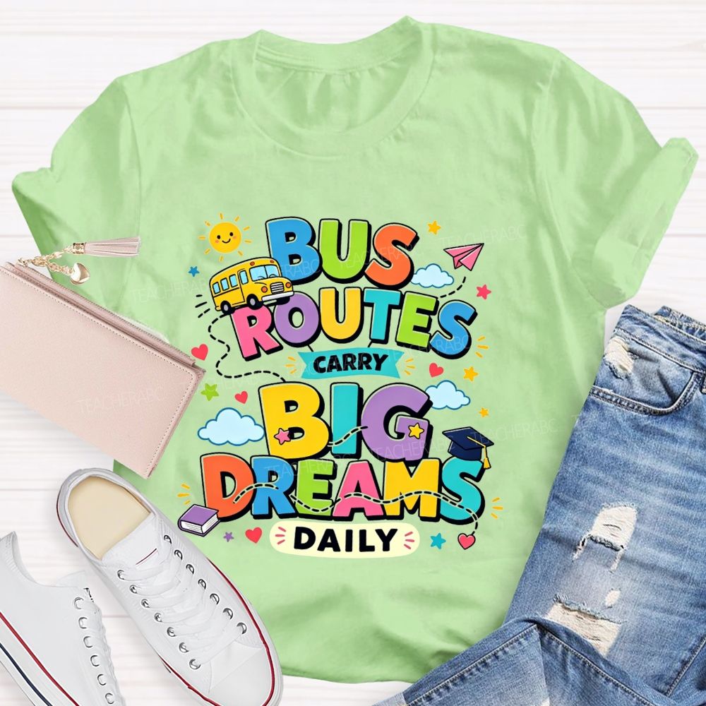 Bus Routes Carry Big Dreams Daily Colorful School Bus T-shirt