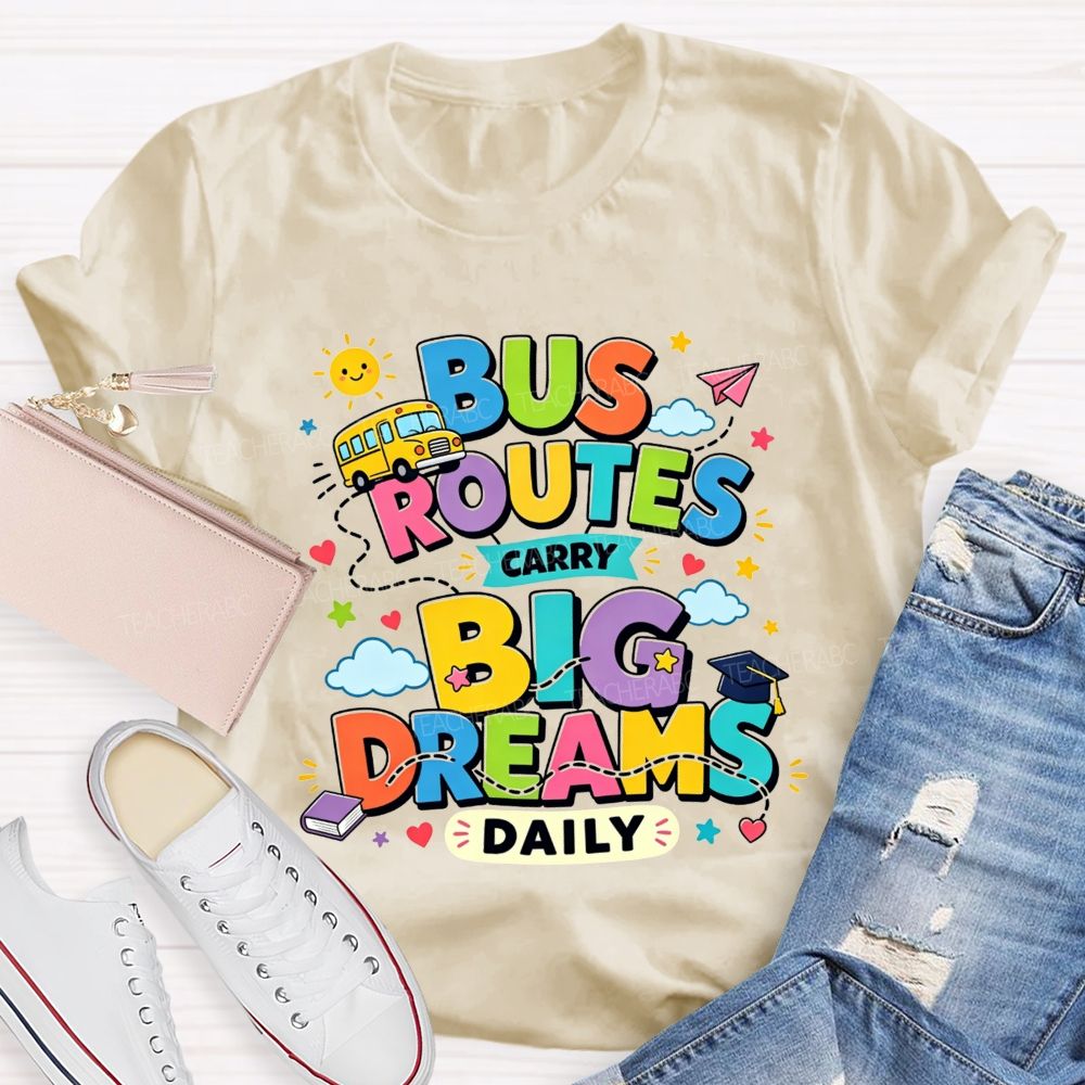 Bus Routes Carry Big Dreams Daily Colorful School Bus T-shirt