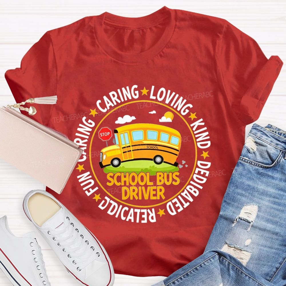 Caring Loving Kind Dedicated School Bus Driver T-shirt