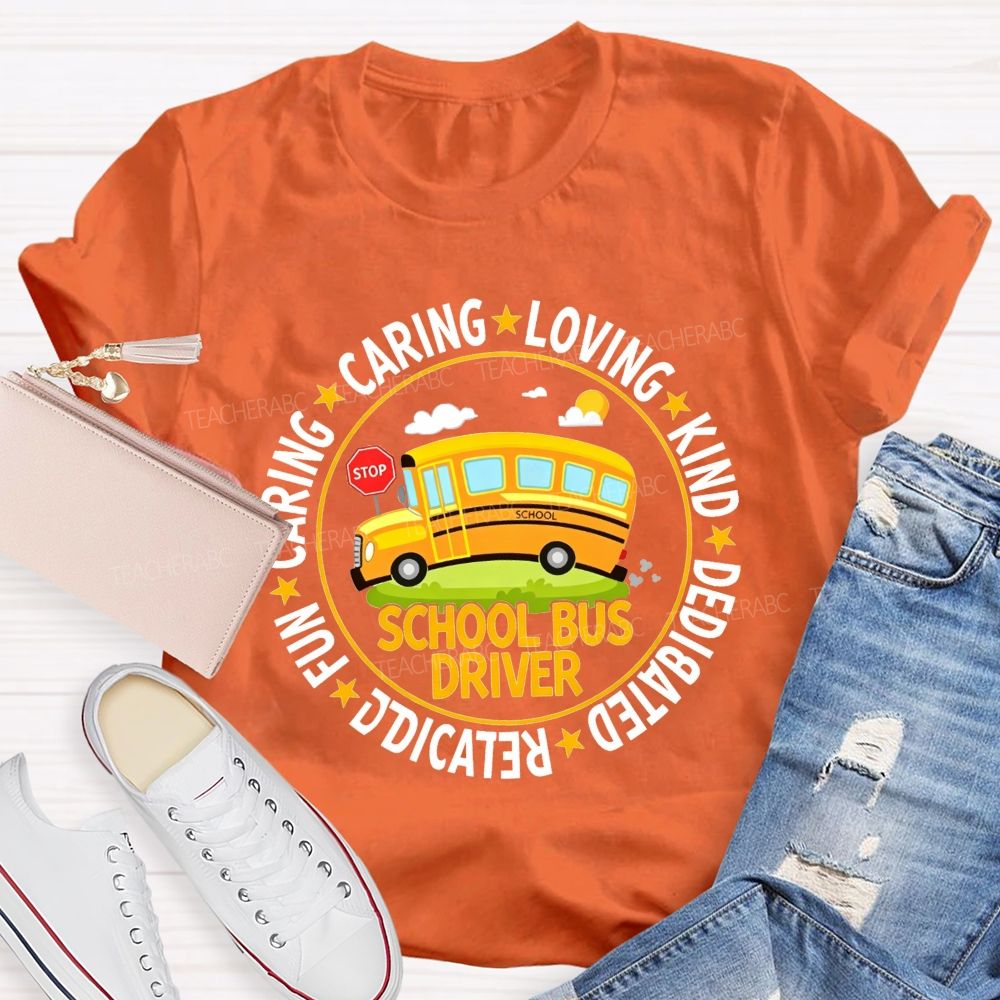 Caring Loving Kind Dedicated School Bus Driver T-shirt