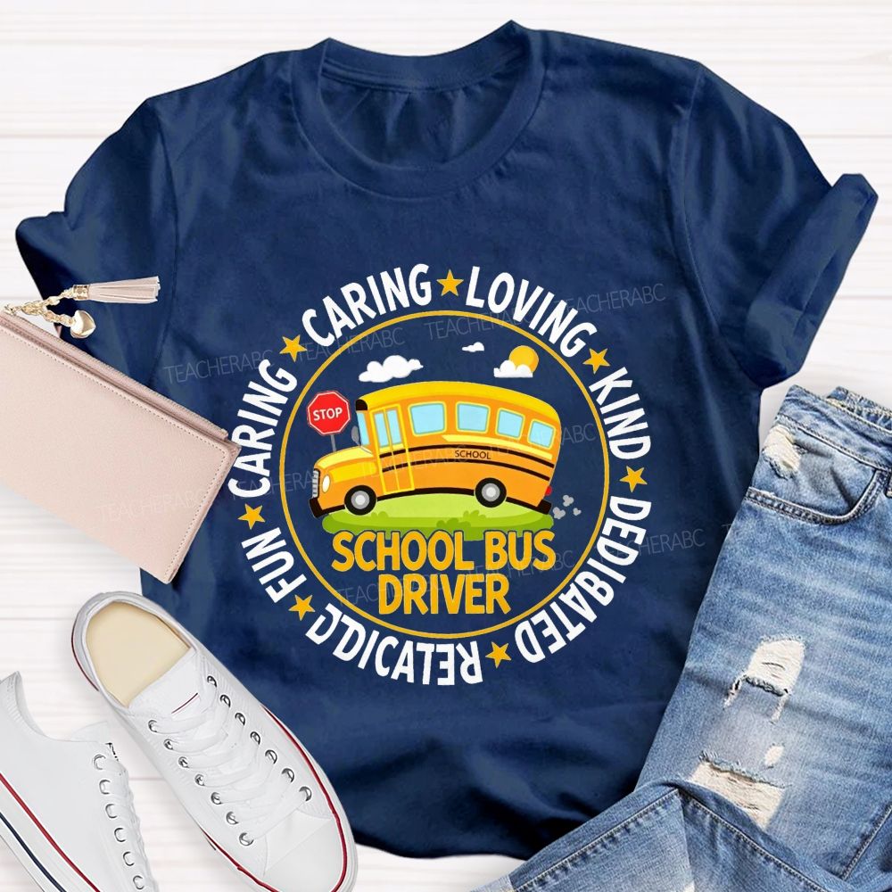 Caring Loving Kind Dedicated School Bus Driver T-shirt
