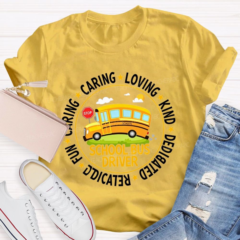 Caring Loving Kind Dedicated School Bus Driver T-shirt