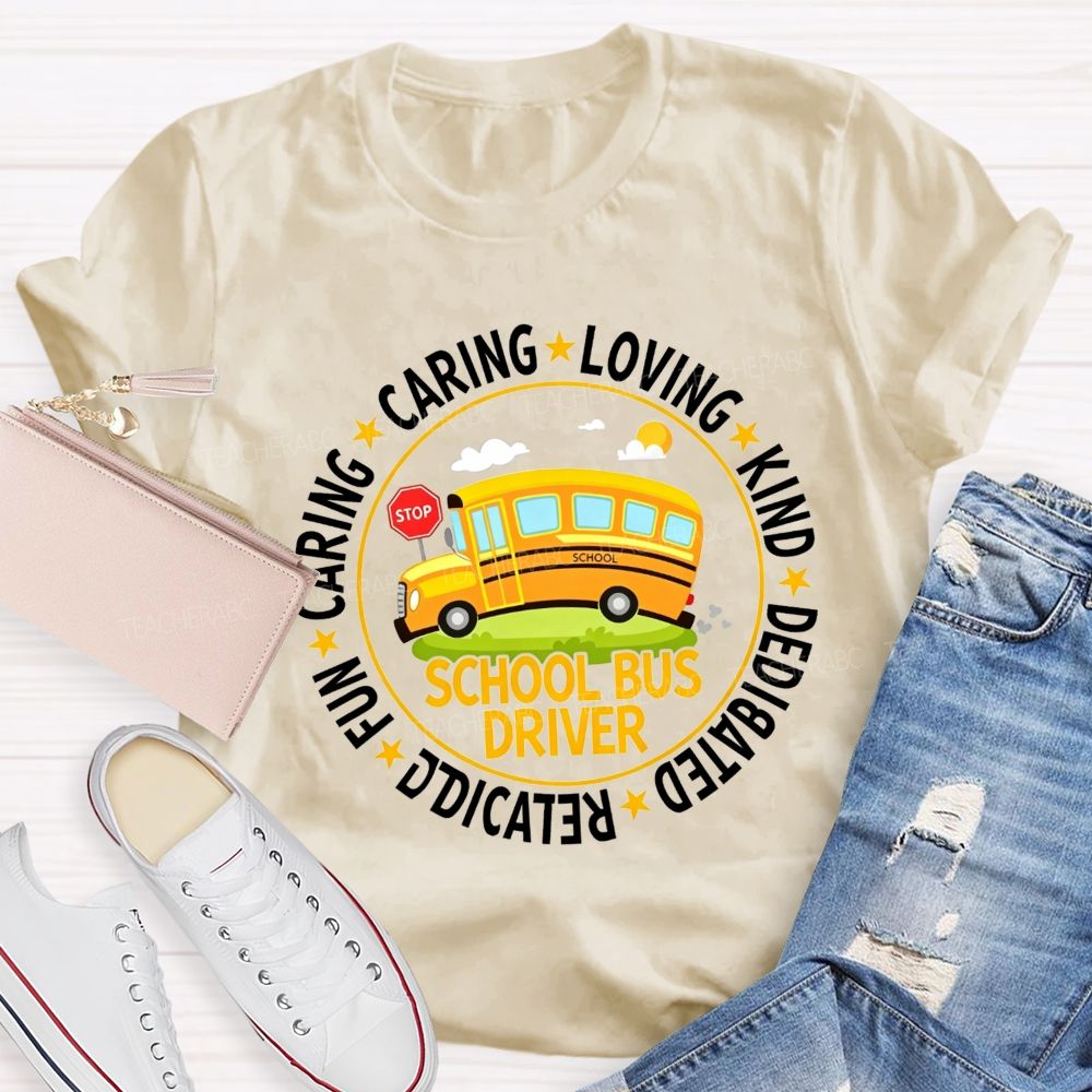 Caring Loving Kind Dedicated School Bus Driver T-shirt