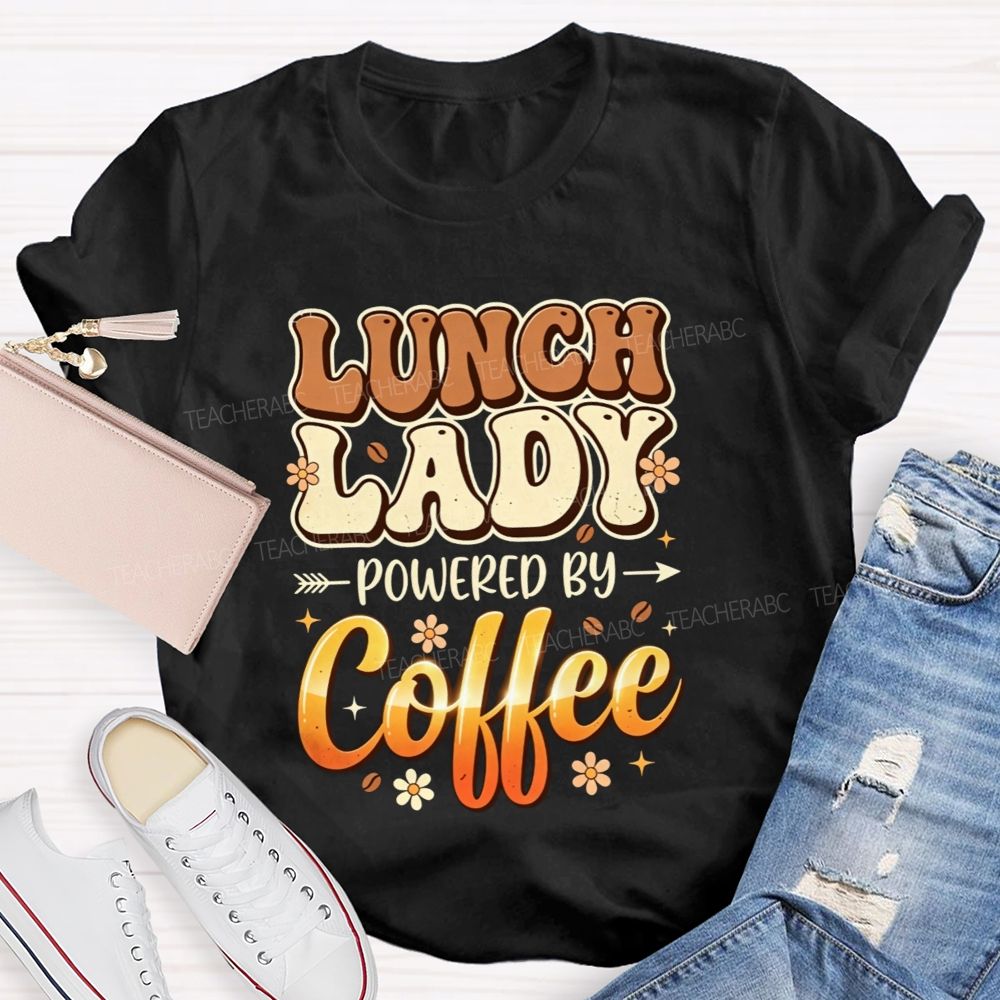 Lunch Lady Powered By Coffee T-shirt