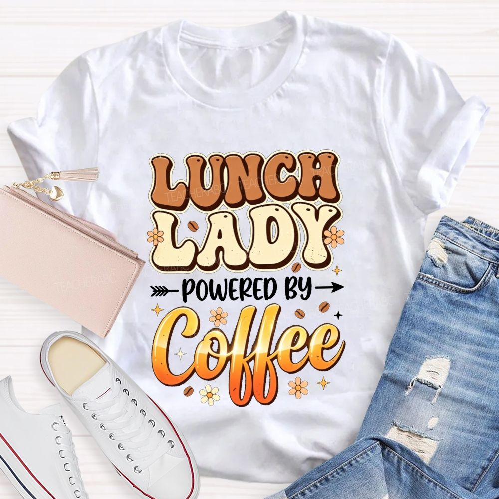 Lunch Lady Powered By Coffee T-shirt