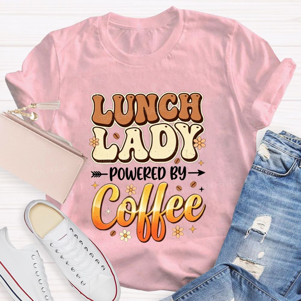 Lunch Lady Powered By Coffee T-shirt