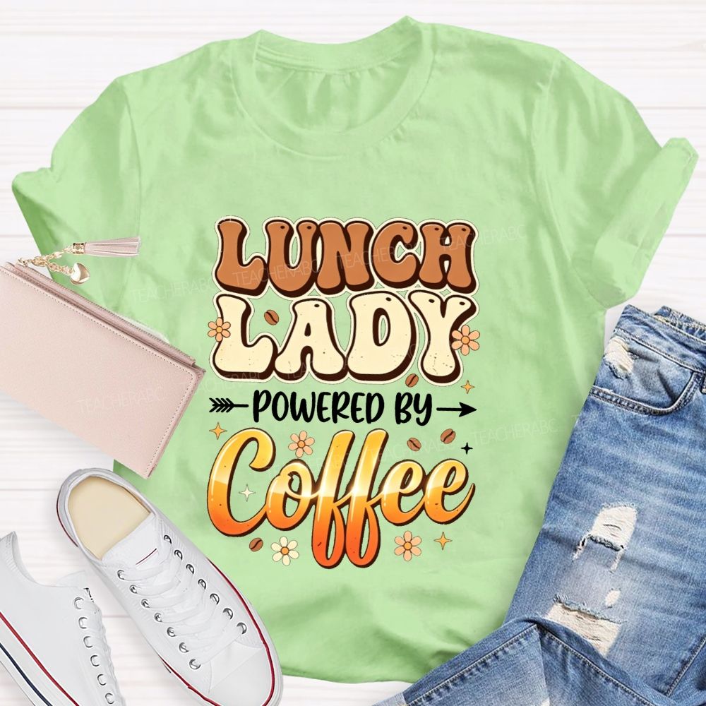 Lunch Lady Powered By Coffee T-shirt