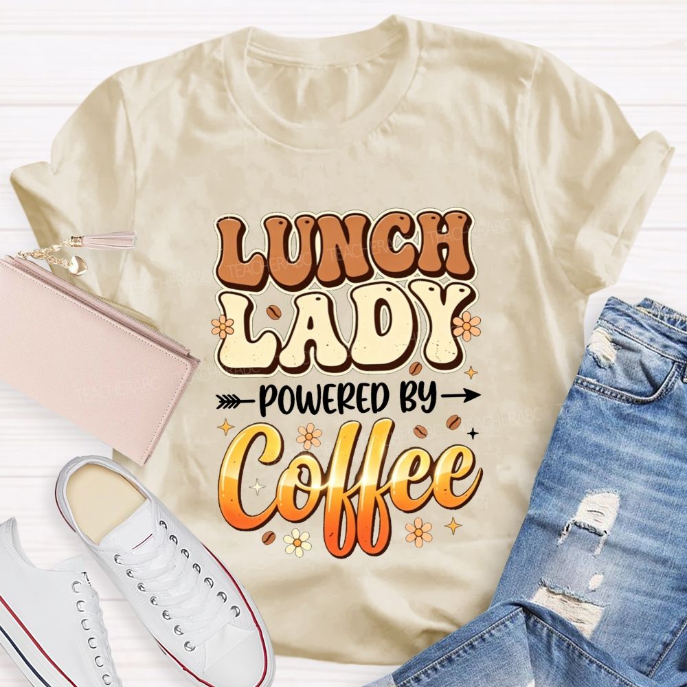 Lunch Lady Powered By Coffee T-shirt