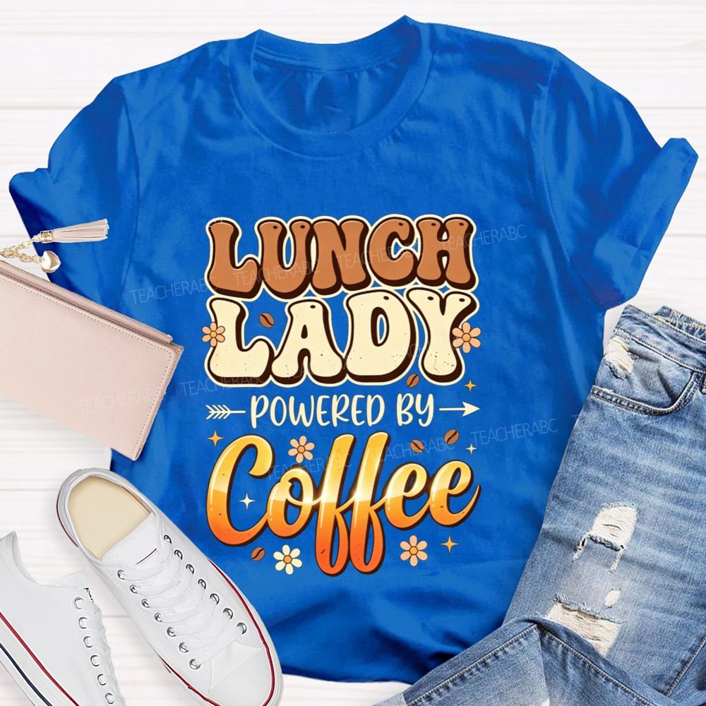 Lunch Lady Powered By Coffee T-shirt