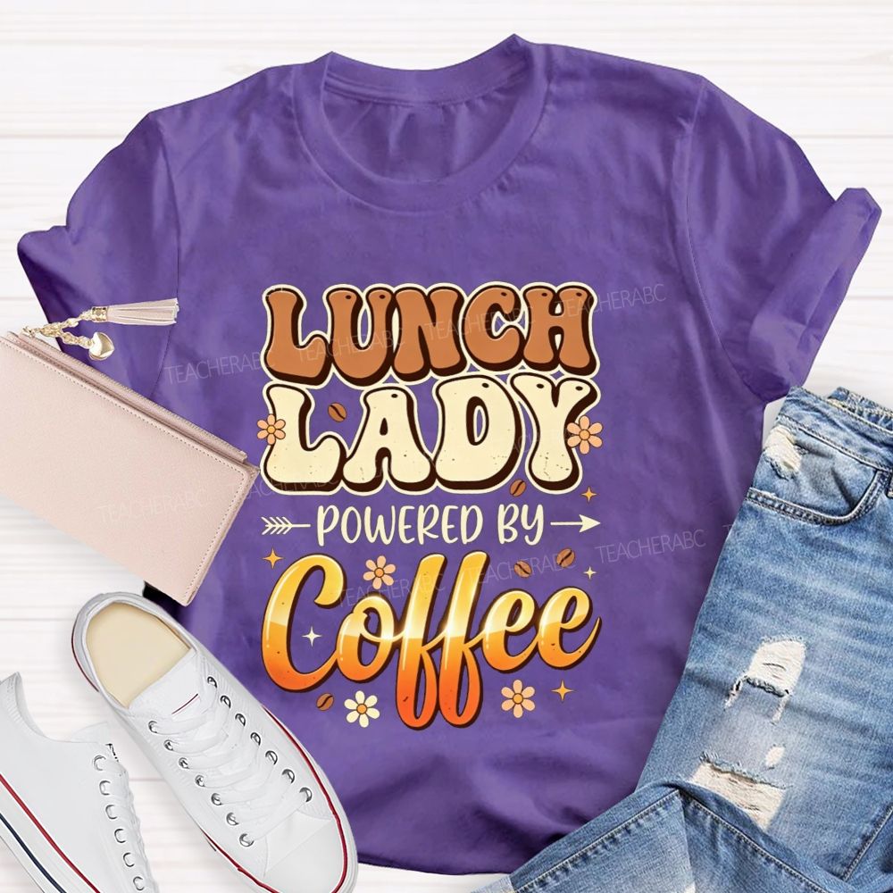 Lunch Lady Powered By Coffee T-shirt