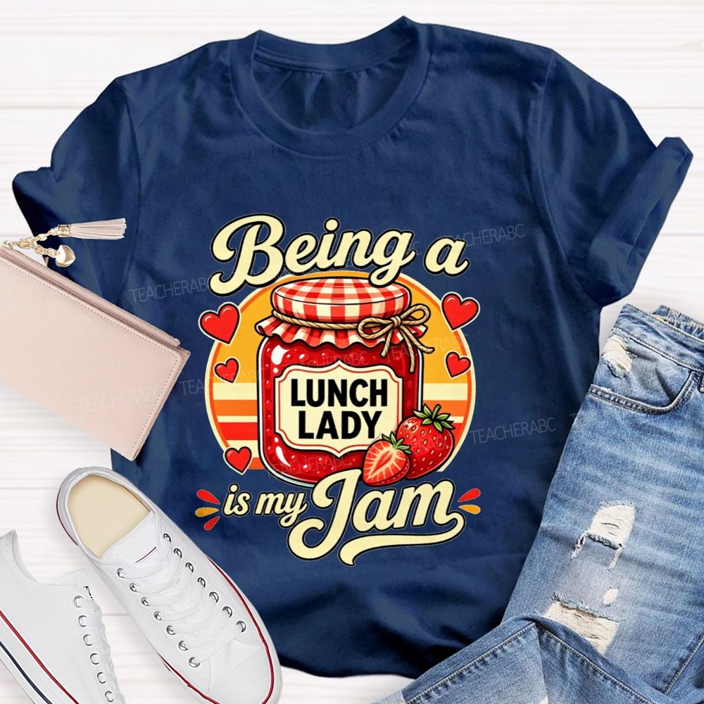 Being A Lunch Lady Is My Jam And Strawberry T-shirt