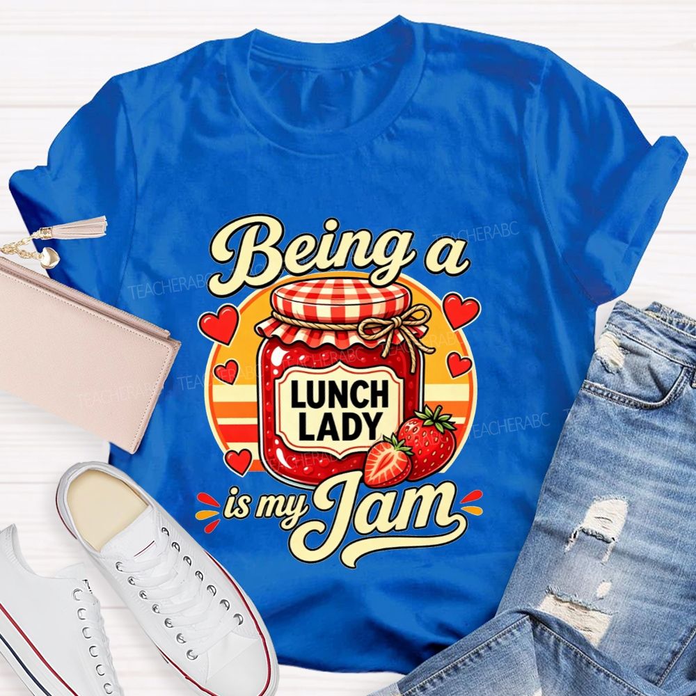 Being A Lunch Lady Is My Jam And Strawberry T-shirt