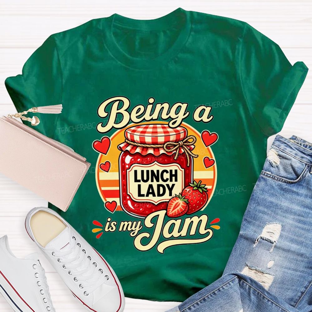 Being A Lunch Lady Is My Jam And Strawberry T-shirt