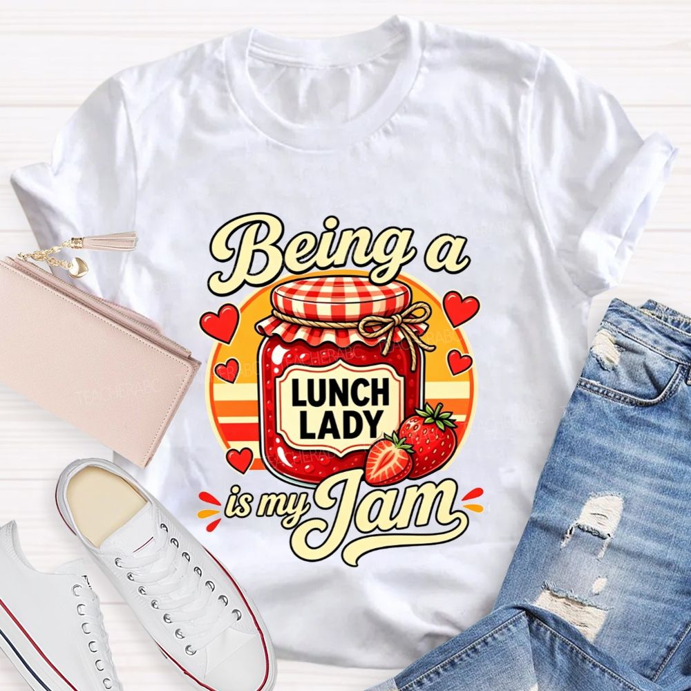 Being A Lunch Lady Is My Jam And Strawberry T-shirt