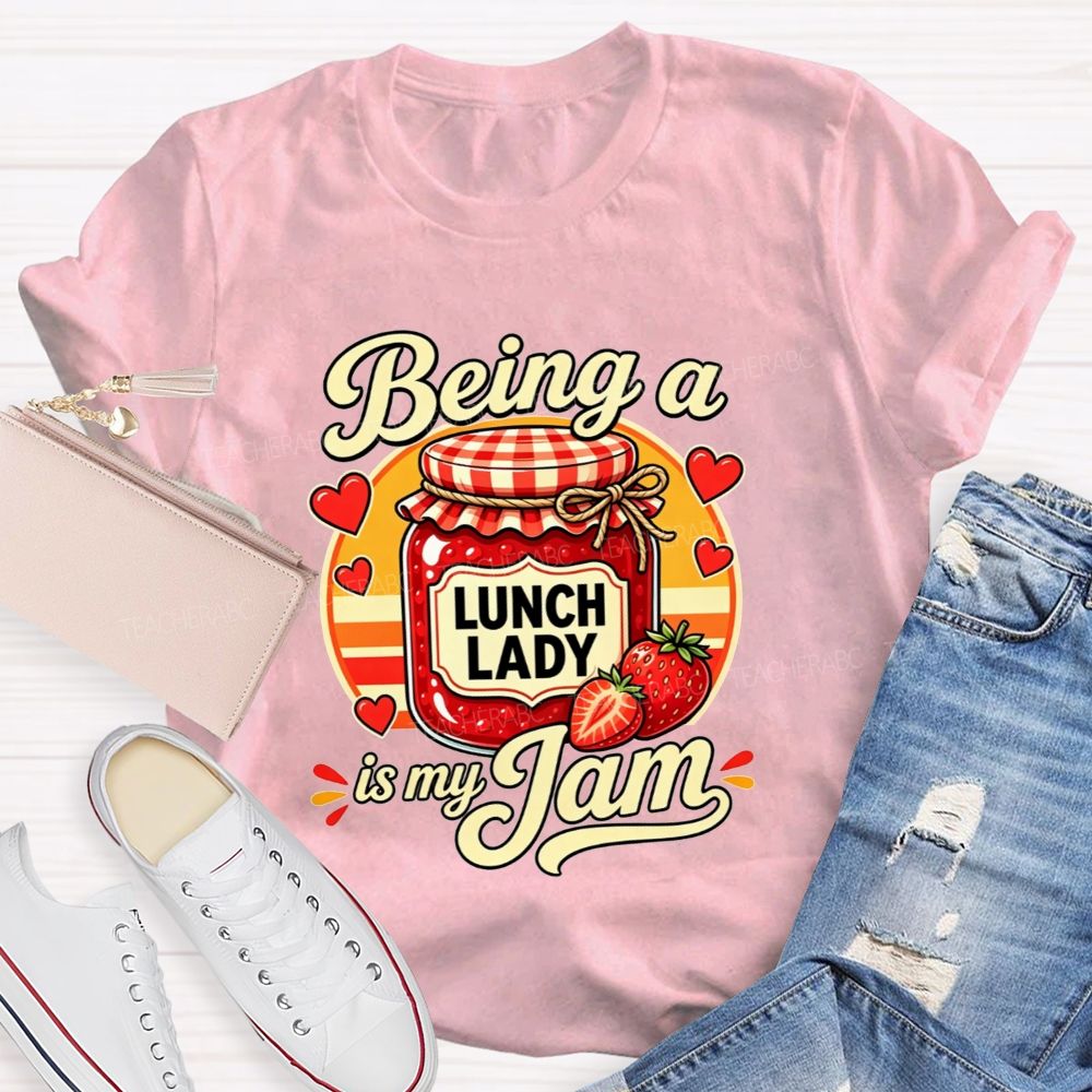 Being A Lunch Lady Is My Jam And Strawberry T-shirt