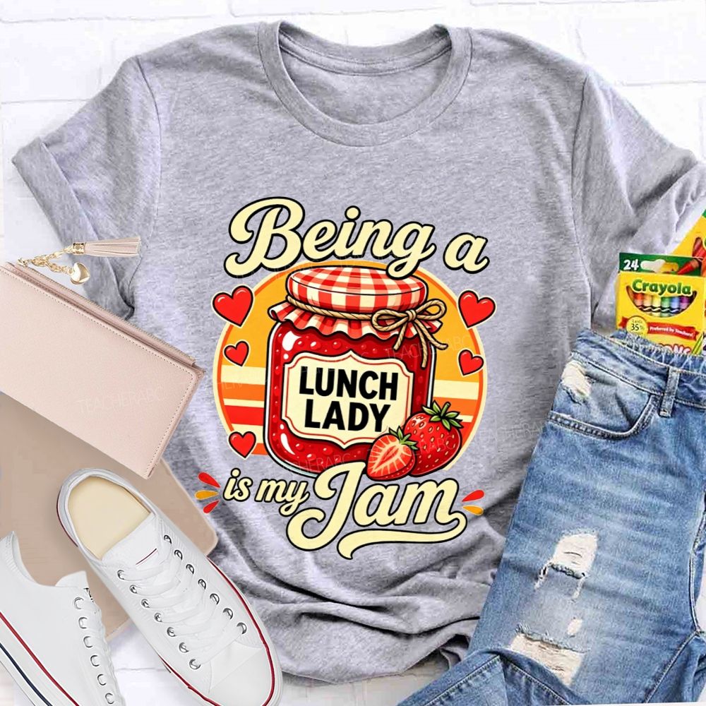 Being A Lunch Lady Is My Jam And Strawberry T-shirt