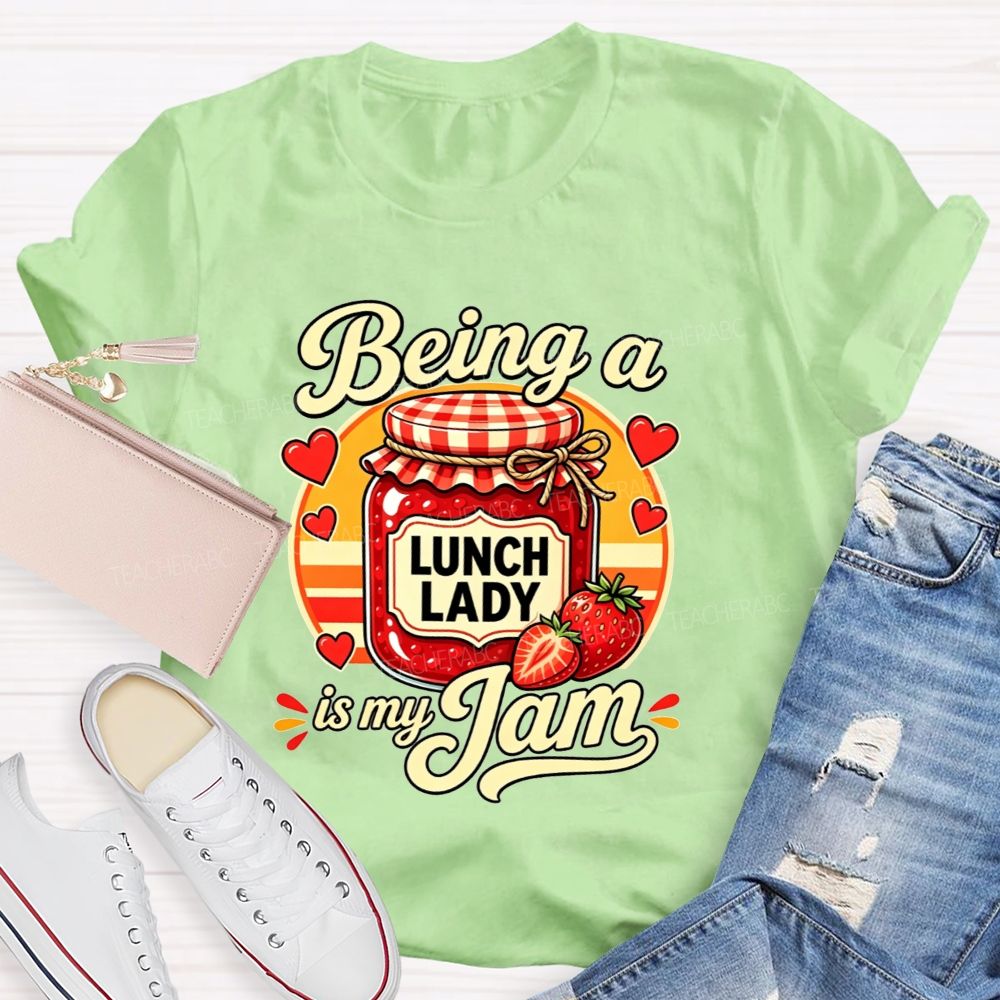Being A Lunch Lady Is My Jam And Strawberry T-shirt